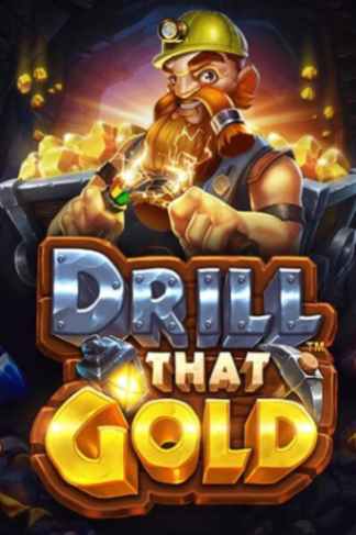 Drill That Gold