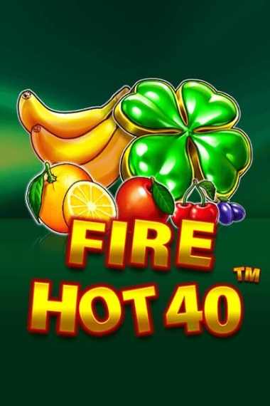 Fire Hot 40