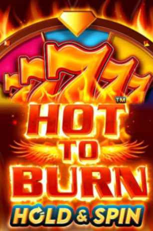 Hot to Burn Hold and Spin