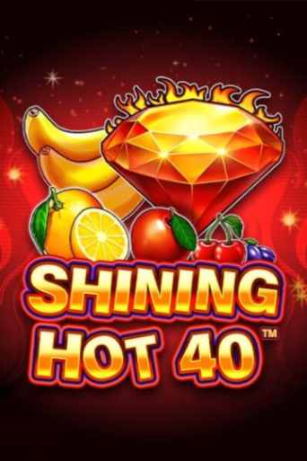 Shining Hot 40